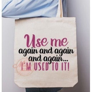 HTV Printed "Use Me..." Tote Canvas Bag